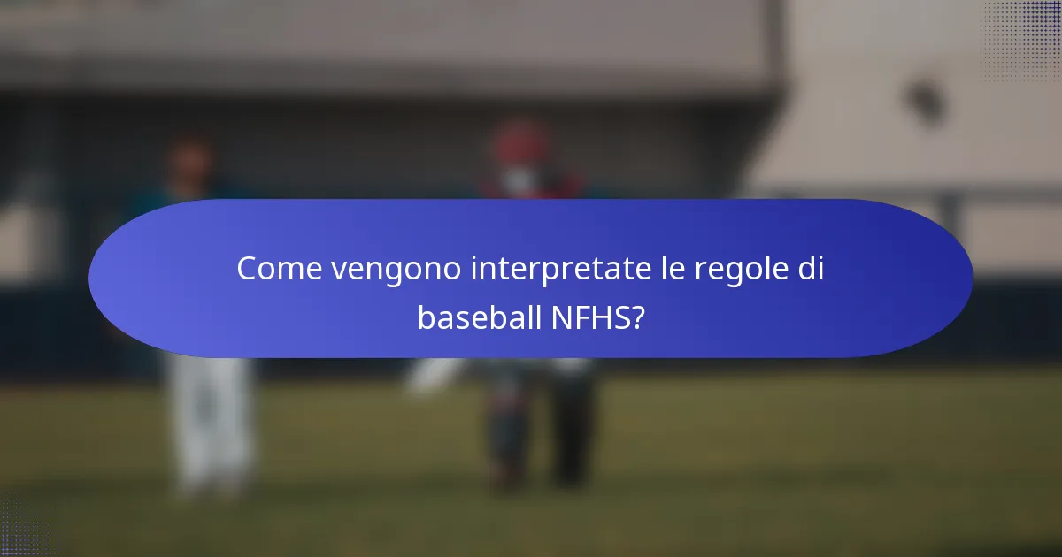Come vengono interpretate le regole di baseball NFHS?