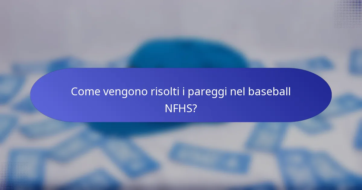 Come vengono risolti i pareggi nel baseball NFHS?