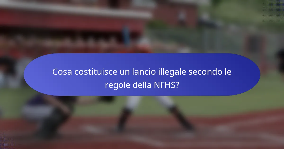 Cosa costituisce un lancio illegale secondo le regole della NFHS?