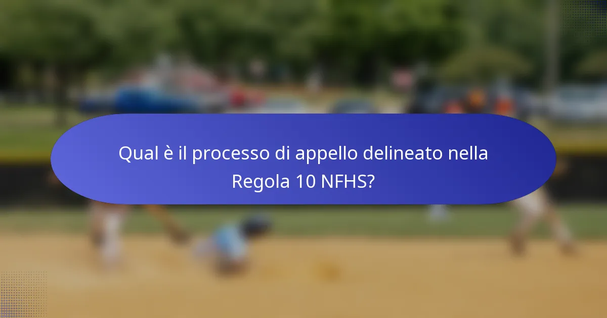 Qual è il processo di appello delineato nella Regola 10 NFHS?