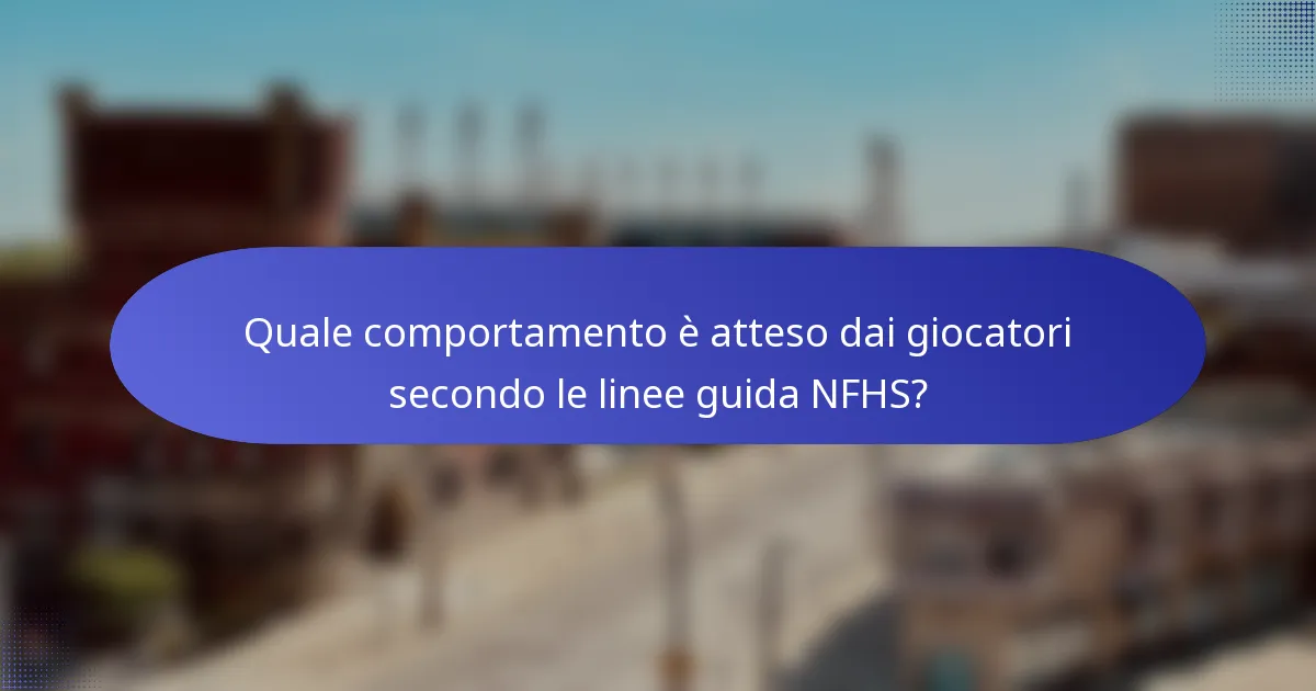 Quale comportamento è atteso dai giocatori secondo le linee guida NFHS?