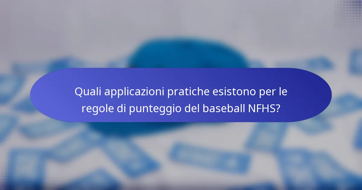 Quali applicazioni pratiche esistono per le regole di punteggio del baseball NFHS?
