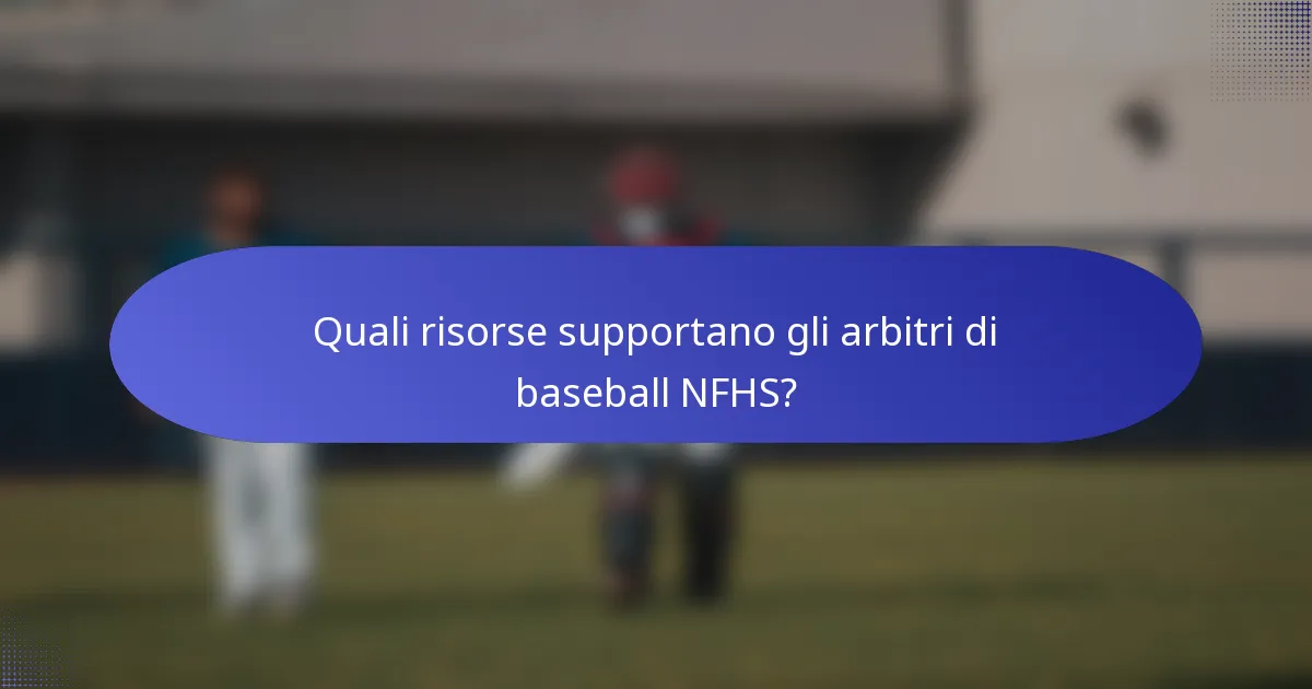 Quali risorse supportano gli arbitri di baseball NFHS?