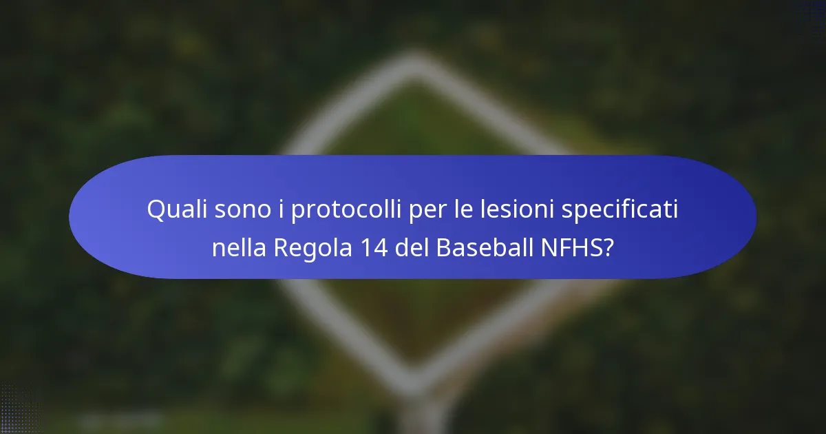 Quali sono i protocolli per le lesioni specificati nella Regola 14 del Baseball NFHS?