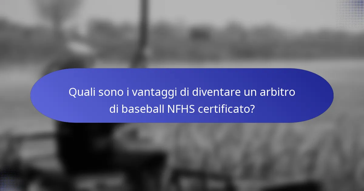 Quali sono i vantaggi di diventare un arbitro di baseball NFHS certificato?
