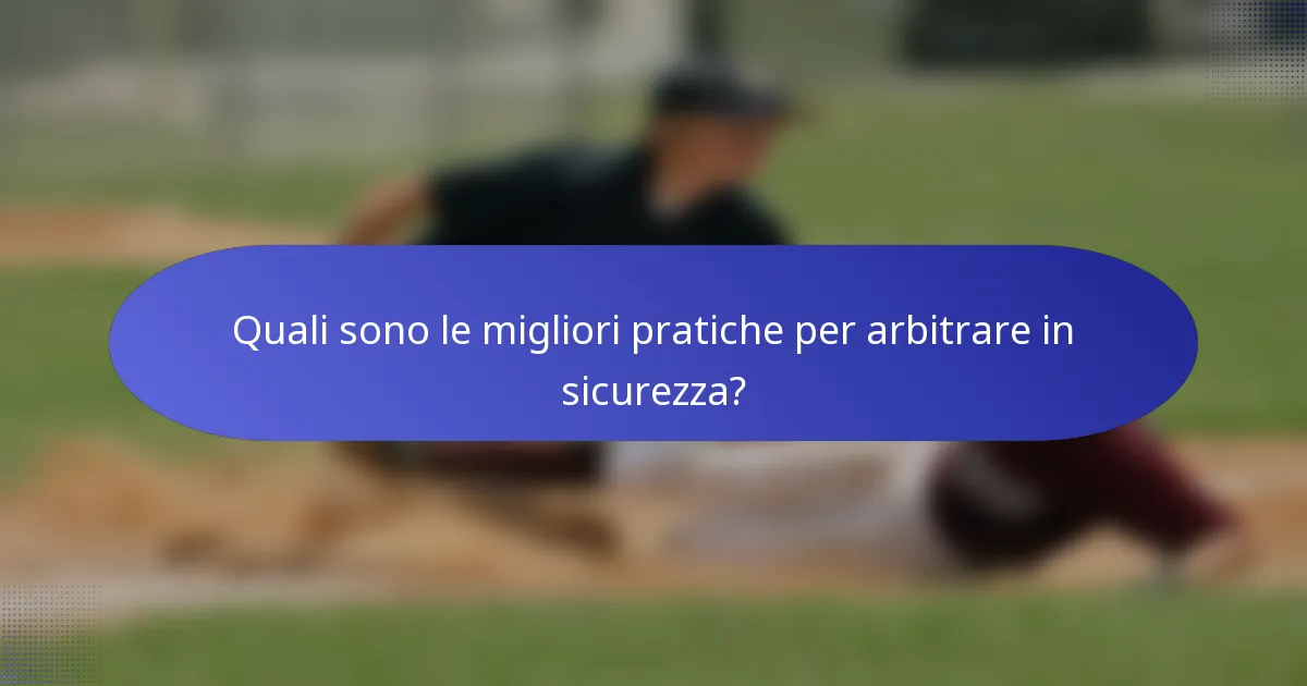 Quali sono le migliori pratiche per arbitrare in sicurezza?