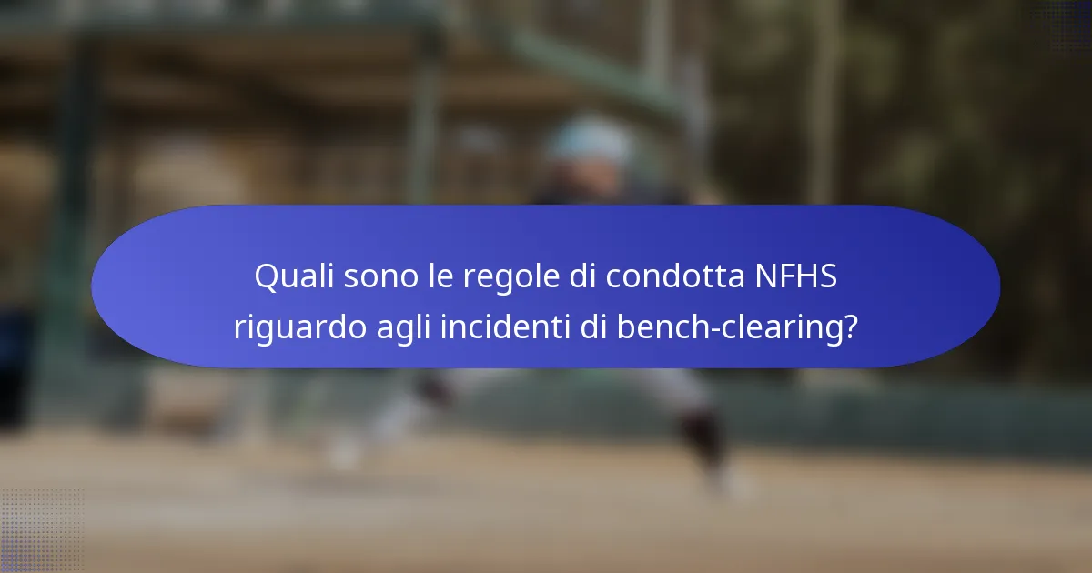 Quali sono le regole di condotta NFHS riguardo agli incidenti di bench-clearing?