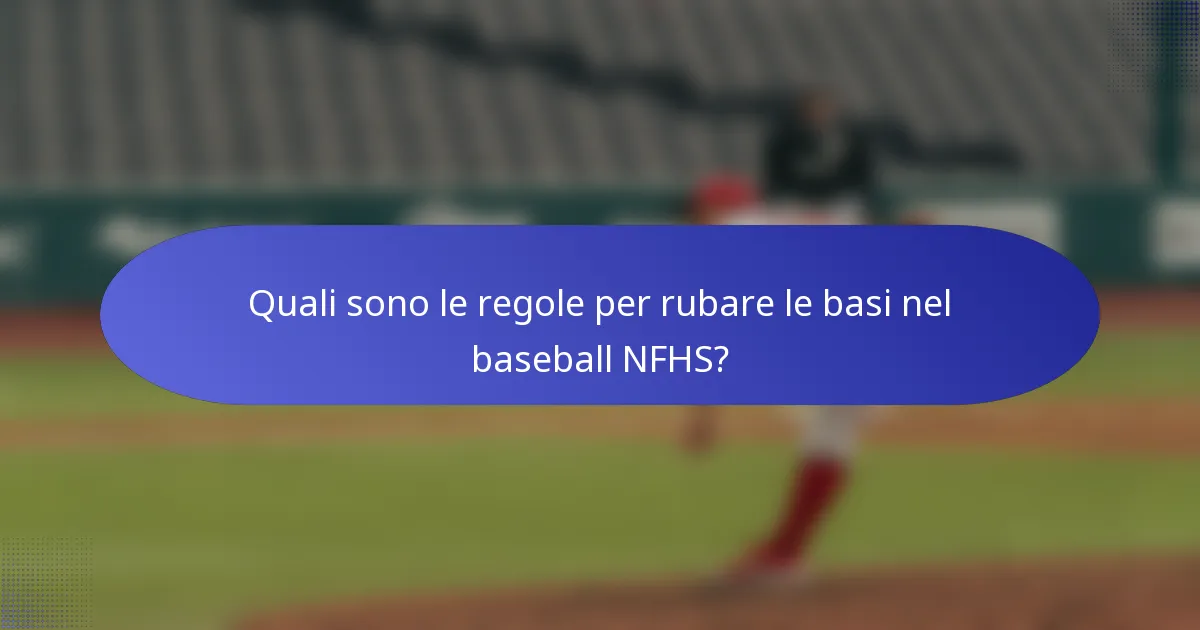 Quali sono le regole per rubare le basi nel baseball NFHS?