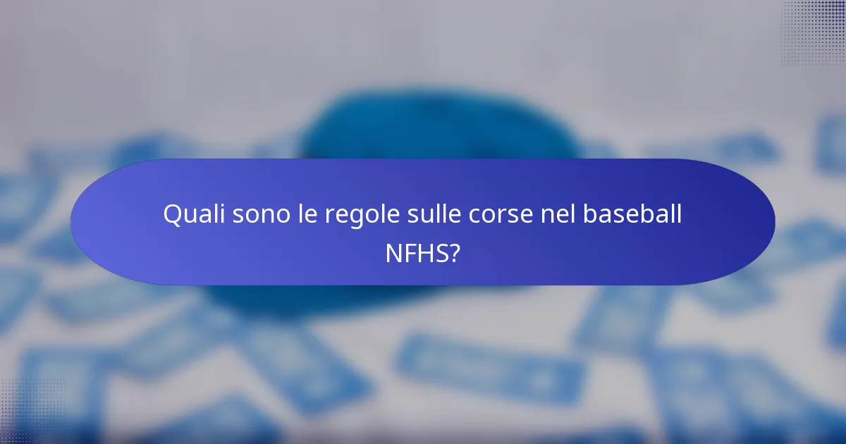 Quali sono le regole sulle corse nel baseball NFHS?
