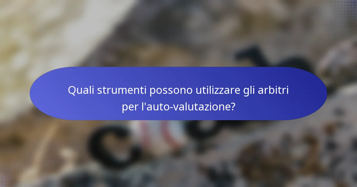 Quali strumenti possono utilizzare gli arbitri per l'auto-valutazione?